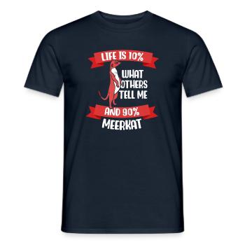 Life is 10% what others tell me and 90% meerkat - Männer T-Shirt - Navy - Vorne - AI Model Male 178 light (178cm)