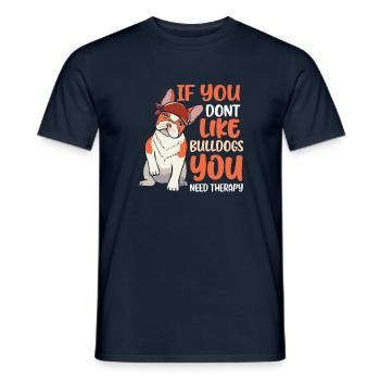If you dont like Bulldogs you need therapy - Männer T-Shirt - Navy - Vorne - AI Model Male 178 light (178cm)