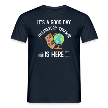 It's a good day the history teacher is here - Männer T-Shirt - Navy - Vorne - AI Model Male 178 light (178cm)