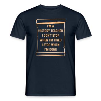 I'm a History Teacher I don't stop - Männer T-Shirt - Navy - Vorne - AI Model Male 178 light (178cm)