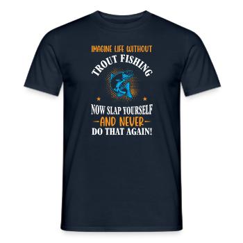 Trout Fishing now slap yourself - Männer T-Shirt - Navy - Vorne - AI Model Male 178 light (178cm)