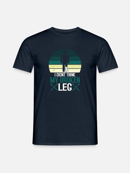 I didnt think my broken leg - Männer T-Shirt - Navy