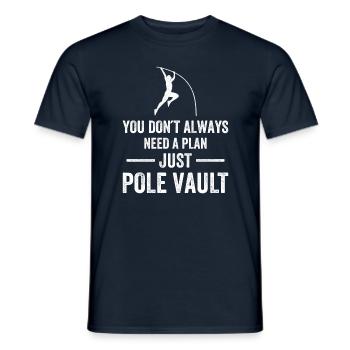 You dont always need a plan just Pole VaultYou don - Männer T-Shirt - Navy - Vorne - AI Model Male 178 light (178cm)