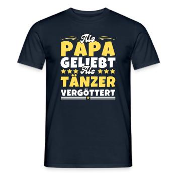 Als Papa geliebt, als Tänzer vergöttert - Männer T-Shirt - Navy - Vorne - AI Model Male 178 light (178cm)