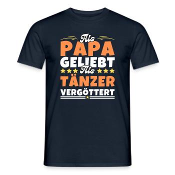 Als Papa geliebt, als Tänzer vergöttert - Männer T-Shirt - Navy - Vorne - AI Model Male 178 light (178cm)