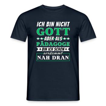 Ich bin nicht Gott aber als Pädagoge nah dran - Männer T-Shirt - Navy - Vorne - AI Model Male 178 light (178cm)
