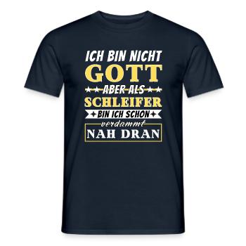 Ich bin nicht Gott aber als Schleifer nah dran - Männer T-Shirt - Navy - Vorne - AI Model Male 178 light (178cm)