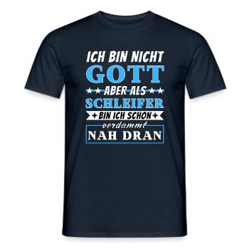 Ich bin nicht Gott aber als Schleifer nah dran - Männer T-Shirt - Navy - Vorne - AI Model Male 178 light (178cm)