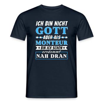 Ich bin nicht Gott aber als Monteur nah dran - Männer T-Shirt - Navy - Vorne - AI Model Male 178 light (178cm)