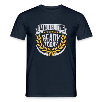 not getting ready today - Männer T-Shirt - Navy - Vorne - AI Model Male 178 light (178cm)