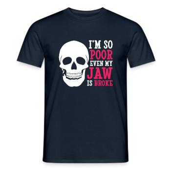 I'm so poor even my jaw is broke - Männer T-Shirt - Navy - Vorne - AI Model Male 178 light (178cm)