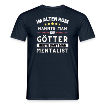 In ancient Rome, they were gods. Today Mentalist - Men's T-Shirt - navy - Front - AI Model Male 178 light (178cm)