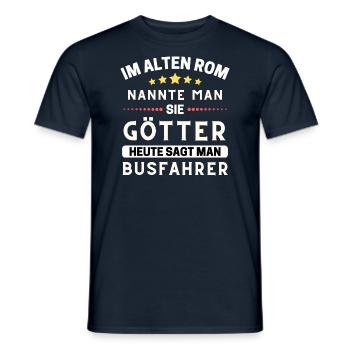In ancient Rome, they were gods. Today's Bus Driver - Men's T-Shirt - navy - Front - AI Model Male 178 light (178cm)