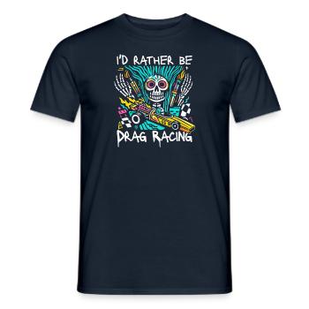 I'd Rather Be Drag Racing - Für Motorsportfans - Männer T-Shirt - Navy - Vorne - AI Model Male 178 light (178cm)