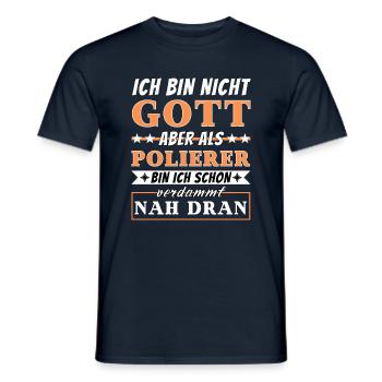 Ich bin nicht Gott aber als Polierer nah dran - Männer T-Shirt - Navy - Vorne - AI Model Male 178 light (178cm)