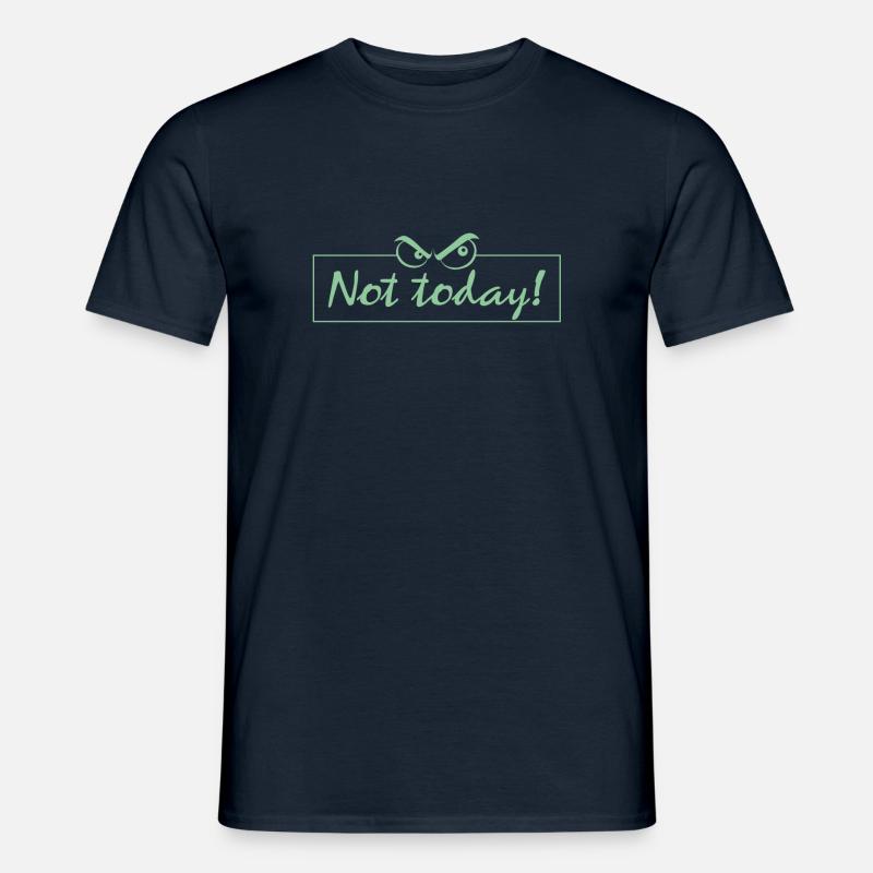 Not Today! - Männer T-Shirt - Navy