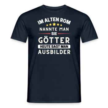Im alten Rom waren Sie Götter. Heute Ausbilder - Männer T-Shirt - Navy - Vorne - AI Model Male 178 light (178cm)