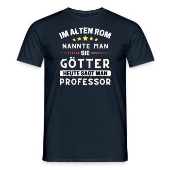 In ancient Rome, they were gods. Today Professor - Men's T-Shirt - navy - Front - AI Model Male 178 light (178cm)