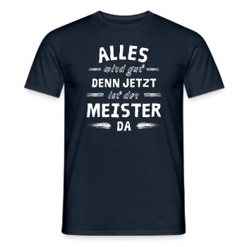 Alles wird gut denn jetzt ist der Meister da - Männer T-Shirt - Navy - Vorne - AI Model Male 178 light (178cm)