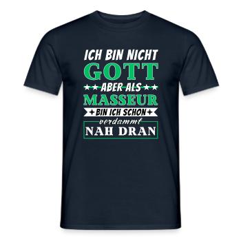 Ich bin nicht Gott aber als Masseur nah dran - Männer T-Shirt - Navy - Vorne - AI Model Male 178 light (178cm)