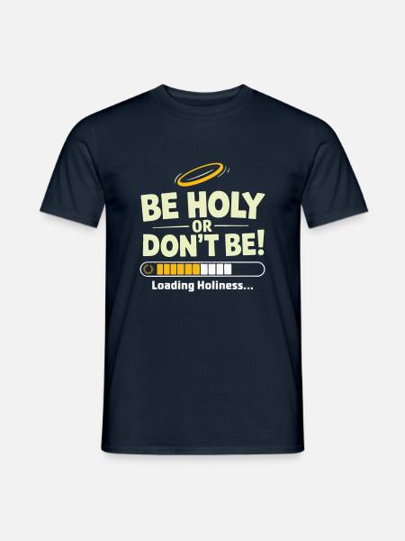 Holy or Don't Be – Loading Holiness - Men's T-Shirt - navy