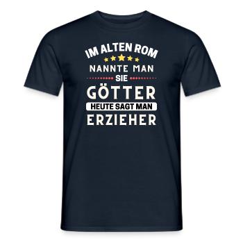 Im alten Rom waren Sie Götter. Heute Erzieher - Männer T-Shirt - Navy - Vorne - AI Model Male 178 light (178cm)