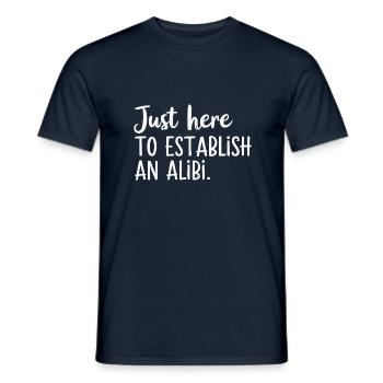 Nur hier, um ein Alibi zu schaffen – Lustig - Männer T-Shirt - Navy - Vorne - AI Model Male 178 light (178cm)