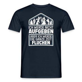 Ich werde nicht Aufgeben aber.. Fluchen Wandern - Männer T-Shirt - Navy - Vorne - AI Model Male 178 light (178cm)