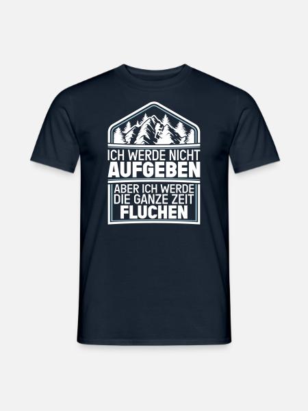 Ich werde nicht Aufgeben aber.. Fluchen Wandern - Männer T-Shirt - Navy