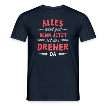 Alles wird gut denn jetzt ist der Dreher da - Männer T-Shirt - Navy - Vorne - AI Model Male 178 light (178cm)