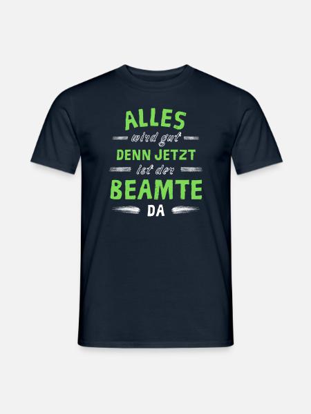 Alles wird gut denn jetzt ist der Beamter da - Männer T-Shirt - Navy