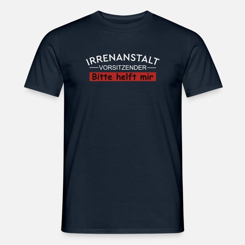 Irrenanstalt Vorrsitzender - Männer T-Shirt - Navy