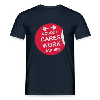 nobody cares work harder - Männer T-Shirt - Navy - Vorne - AI Model Male 178 light (178cm)
