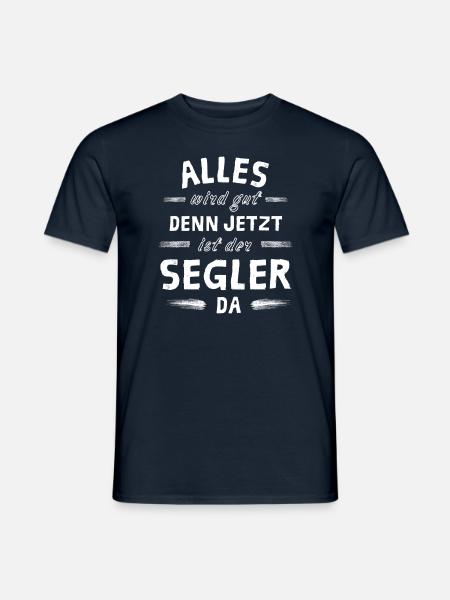 Alles wird gut denn jetzt ist der Segler da - Männer T-Shirt - Navy
