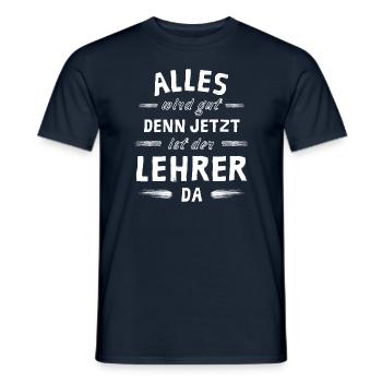 Alles wird gut denn jetzt ist der Lehrer da - Männer T-Shirt - Navy - Vorne - AI Model Male 178 light (178cm)