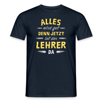 Alles wird gut denn jetzt ist der Lehrer da - Männer T-Shirt - Navy - Vorne - AI Model Male 178 light (178cm)