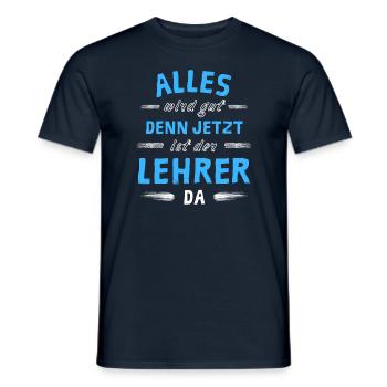 Alles wird gut denn jetzt ist der Lehrer da - Männer T-Shirt - Navy - Vorne - AI Model Male 178 light (178cm)