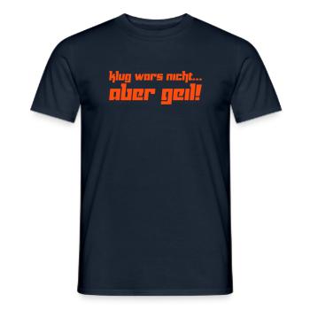 Klug wars nicht... Aber geil! (Vektor) - Men's T-Shirt - navy - Front - AI Model Male 178 light (178cm)