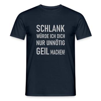 Schlank würde ich dich nur unnötig geil machen! - Männer T-Shirt - Navy - Vorne - AI Model Male 178 light (178cm)