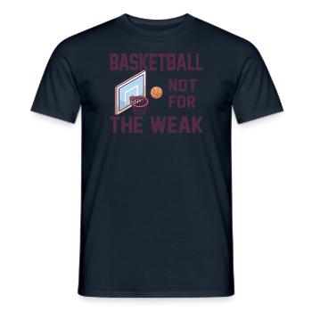 Basketball Not For The Weak Saying Basketballer - Men's T-Shirt - navy - Front - AI Model Male 178 light (178cm)