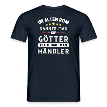 Im alten Rom waren Sie Götter. HeuteHändler, Hande - Männer T-Shirt - Navy - Vorne - AI Model Male 178 light (178cm)