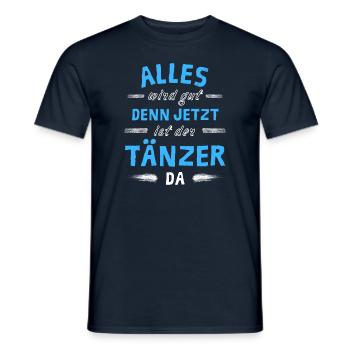 Alles wird gut denn jetzt ist der Tänzer da - Männer T-Shirt - Navy - Vorne - AI Model Male 178 light (178cm)