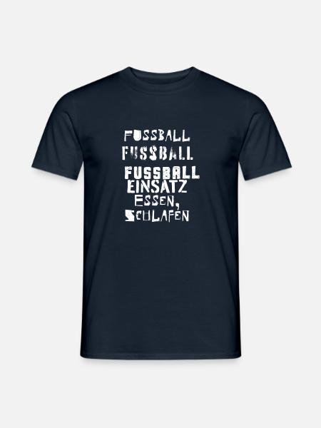 Fussball Fussball Fussball Einsatz Essen Schlafen - Männer T-Shirt - Navy