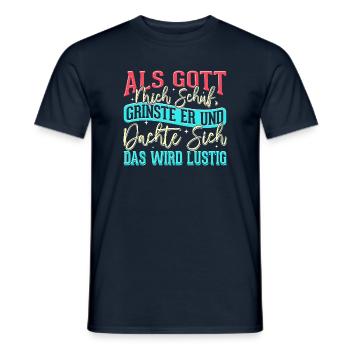 Als Gott mich schuf grinste er - das wird lustig - Männer T-Shirt - Navy - Vorne - AI Model Male 178 light (178cm)