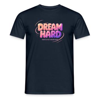 Dream Hard - Männer T-Shirt - Navy - Vorne - AI Model Male 178 light (178cm)