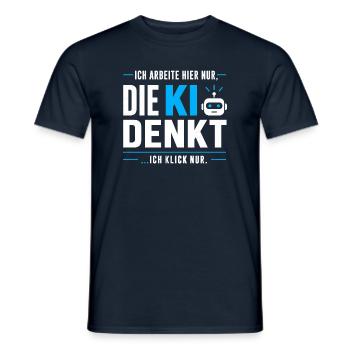 Ich klick nur - KI lustiger Spruch für Arbeit - Männer T-Shirt - Navy - Vorne - AI Model Male 178 light (178cm)