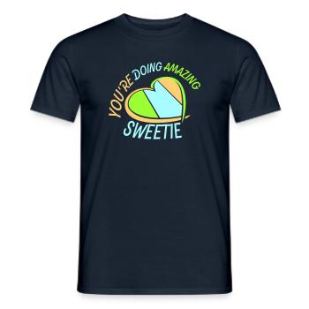 You're Doing Amazing Sweetie Lustig Ermutigend - Männer T-Shirt - Navy - Vorne - AI Model Male 178 light (178cm)