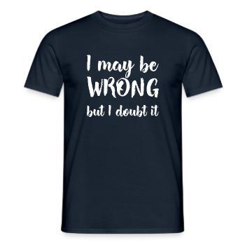 I may be wrong but I doubt it - saying T-shirt - Men's T-Shirt - navy - Front - AI Model Male 178 light (178cm)