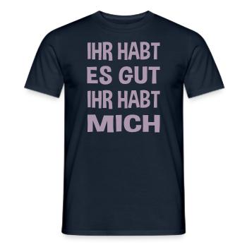 Du hast es gut du hast mich - Männer T-Shirt - Navy - Vorne - AI Model Male 178 light (178cm)