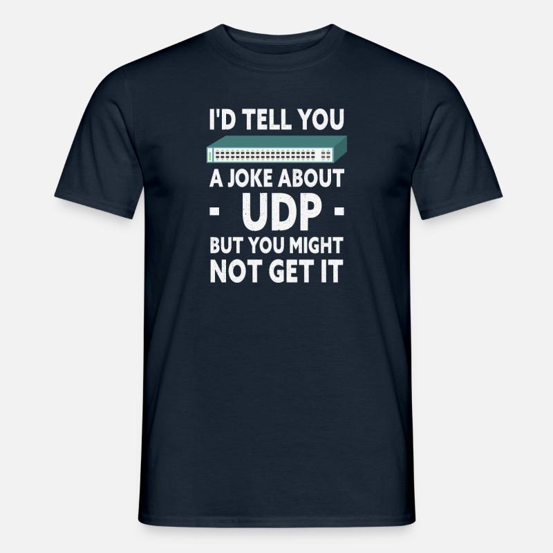 Funny Joke About UDP Network Administrator IT Tech - Männer T-Shirt - Navy